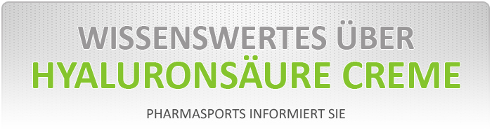 Informationen zur Hyaluronsäure Creme Informationen zur Hyaluronsäure Creme