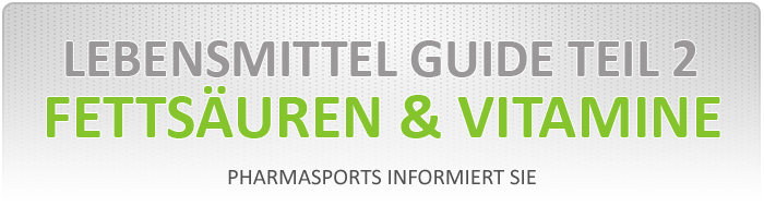 Lebensmittel Guide Teil 2 - Vitamine und Fettsäuren Lebensmittel Guide Teil 2 - Vitamine und Fettsäuren